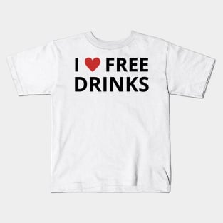 i love free drinks Kids T-Shirt